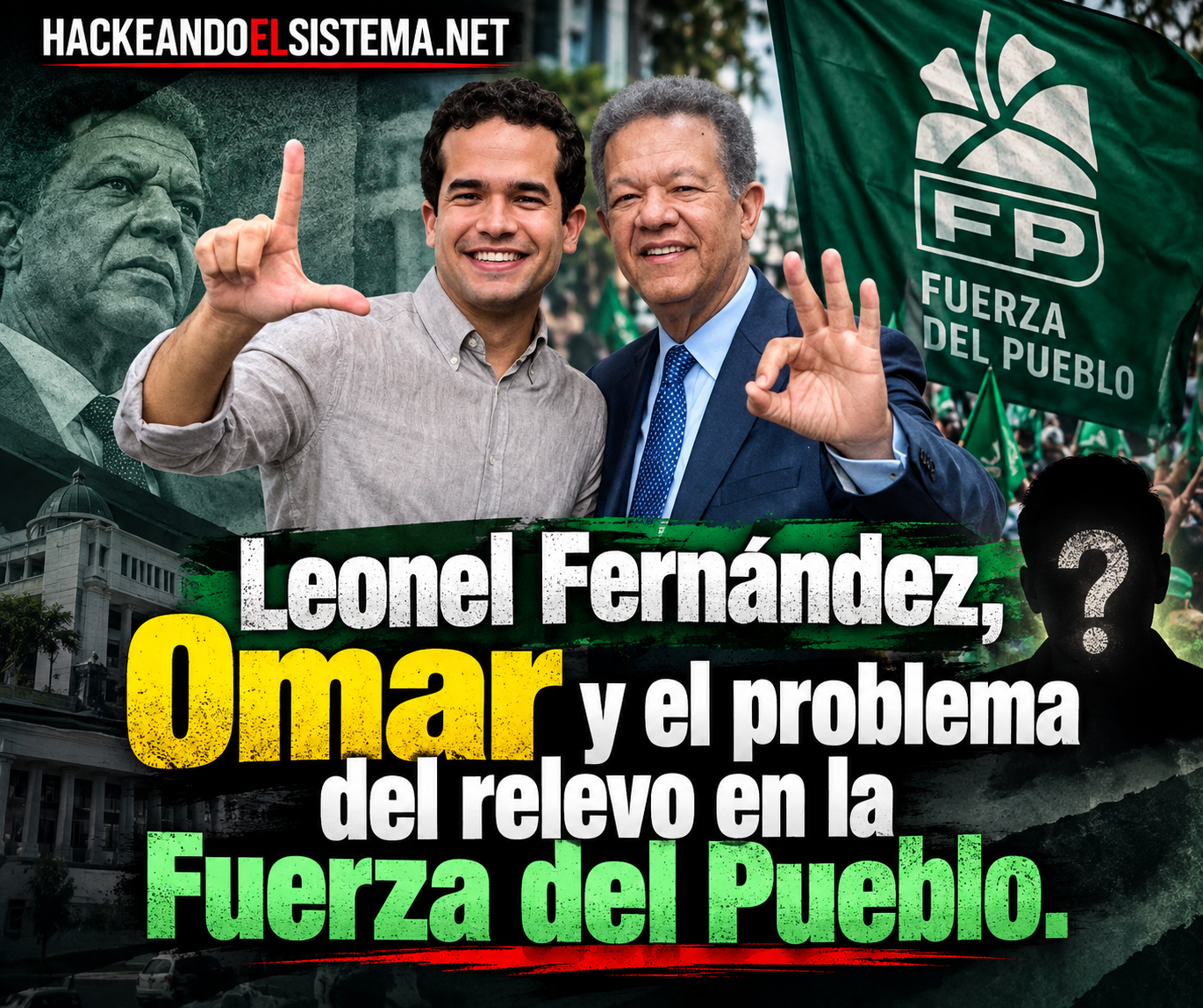 Leonel Fernández, Omar y el problema del relevo en la Fuerza del Pueblo